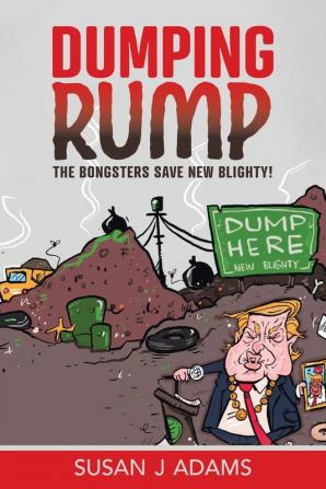 Dumping Rump: The Bongsters Save New Blighty!: 1 (The Bongster Stories)