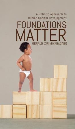 Foundations Matter: A Holistic Approach to Human Capital Development