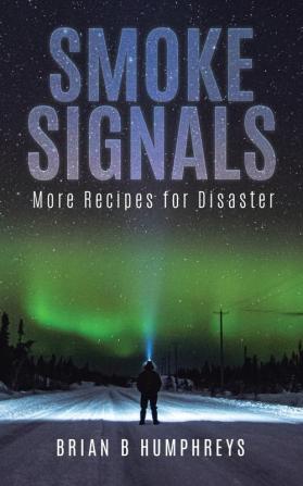 Smoke Signals: More Recipes for Disaster