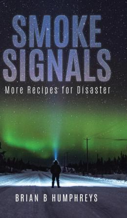 Smoke Signals: More Recipes for Disaster