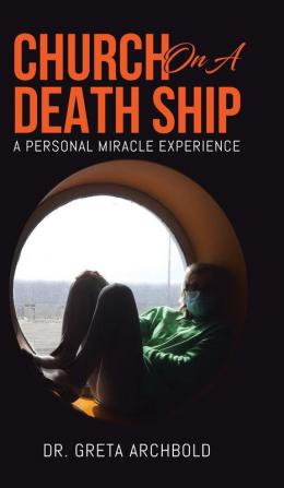 Church on a Death Ship: A Personal Miracle Experience