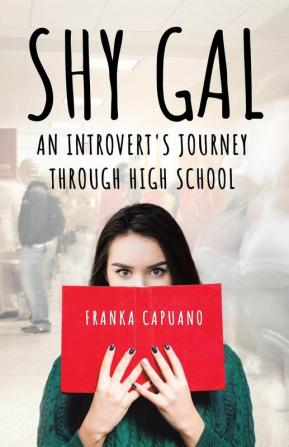 Shy Gal: An Introvert's Journey Through High School