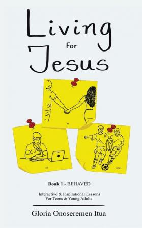 Living for Jesus: 5 Min. Interactive & Inspirational Devotion for Teens & Young Adults