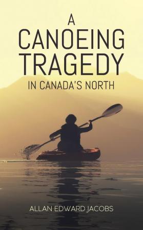 A Canoeing Tragedy in Canada's North