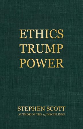 Ethics Trump Power