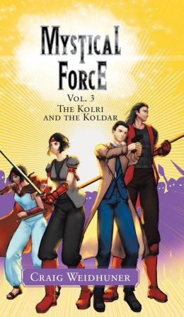 Mystical Force: Vol. 3 The Kolri and the Koldar