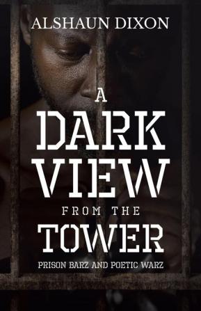 A Dark View From The Tower: Prison Barz and Poetic Warz