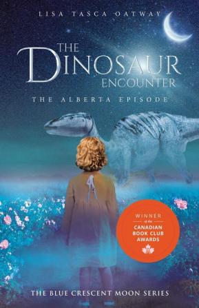 The Dinosaur Encounter: The Alberta Episode: 1 (The Blue Crescent Moon)