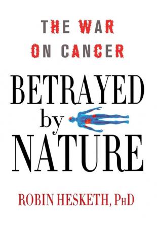 Betrayed by Nature: The War on Cancer (MacSci)