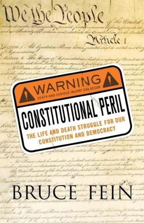 Constitutional Peril: The Life and Death Struggle for Our Constitution and Democracy