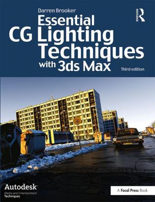 Essential CG Lighting Techniques with 3ds Max