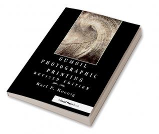 Gumoil Photographic Printing Revised Edition