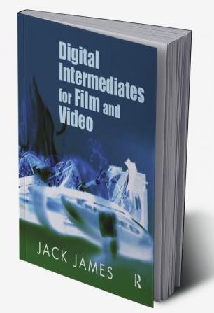 Digital Intermediates for Film and Video