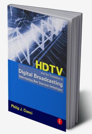 HDTV and the Transition to Digital Broadcasting