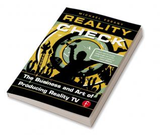 Reality Check: The Business and Art of Producing Reality TV