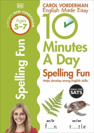 10 MINUTES A DAY SPELLING FUN: Supports the National Curriculum Helps Develop Strong English Skills