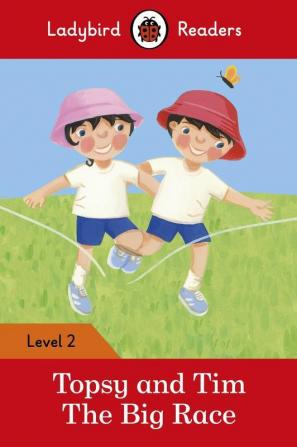 Ladybird Readers Level 2 - Topsy and Tim - The Big Race (ELT Graded Reader)