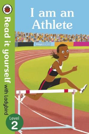 I am an Athlete – Read It Yourself with Ladybird Level 2