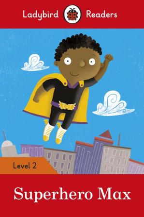 Ladybird Readers Level 2 - Superhero Max (ELT Graded Reader)