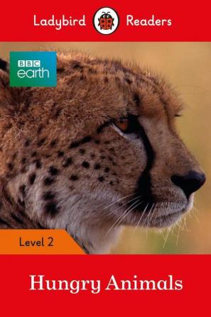 Ladybird Readers Level 2 - BBC Earth - Hungry Animals (ELT Graded Reader)