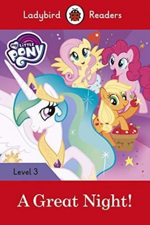 Ladybird Readers Level 3 - My Little Pony - A Great Night! (ELT Graded Reader)