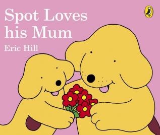 Spot Loves His Mum