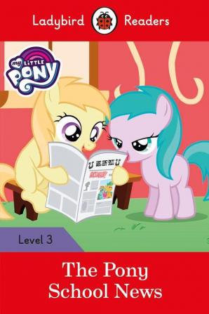 My Little Pony : The Pony School News : (Ladybird Readers)