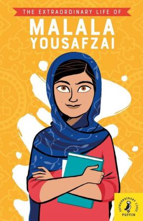 The Extraordinary Life of Malala Yousafzai