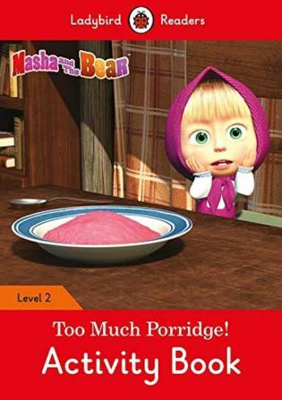 Masha and the Bear: Too Much Porridge! Activity Book - Ladybird Readers Level 2