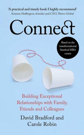 Connect: Building Exceptional Relationships with Family Friends and Colleagues