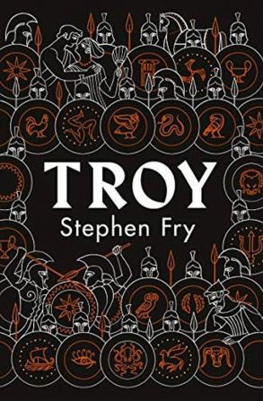 Troy: Our Greatest Story Retold (Stephen Fry’s Greek Myths)