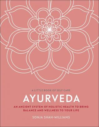 A Little Book of Self-Care: Ayurveda