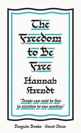 The Freedom to Be Free (Penguin Great Ideas)