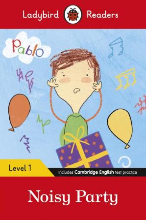 Ladybird Readers Level 1 - Pablo - Noisy Party (ELT Graded Reader)