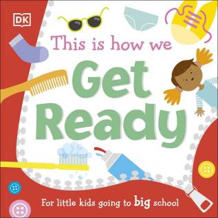 This Is How We Get Ready: For Little Kids Going To Big School (First Skills for Preschool)