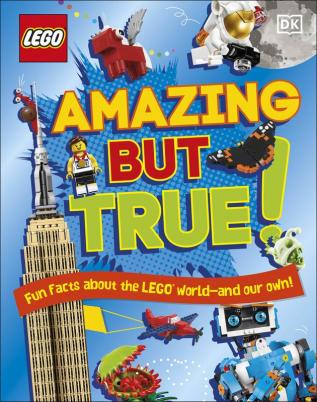 LEGO Amazing But True – Fun Facts About the LEGO World and Our Own!