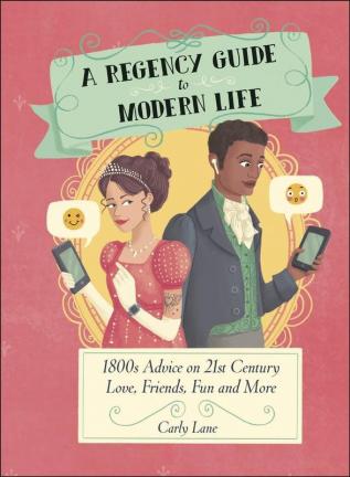 A Regency Guide to Modern Life