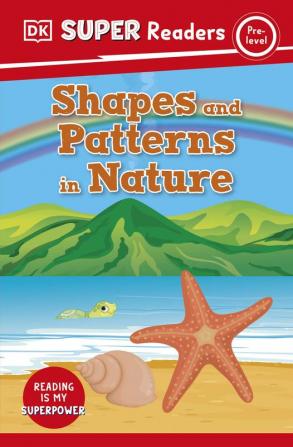 DK Super Readers Pre-Level Shapes and Patterns in Nature