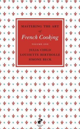 Mastering the Art of French Cooking Vol.1