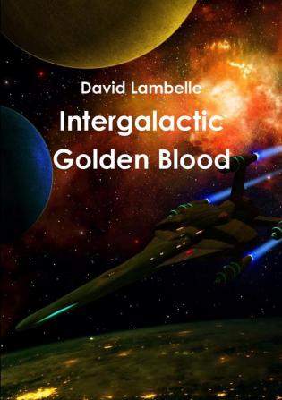 Intergalactic Golden Blood