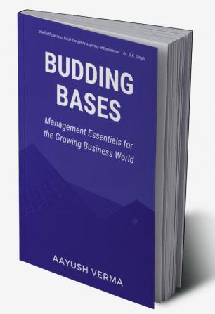 Budding Bases : Management Essentials for the Growing Business World