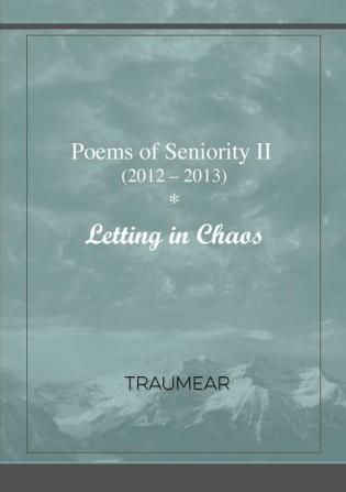 Poems of Seniority II - Letting in Chaos