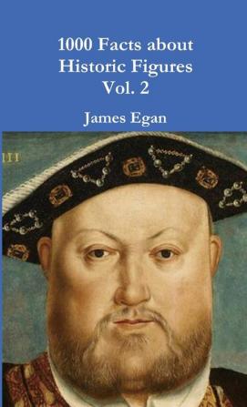 1000 Facts about Historic Figures Vol. 2