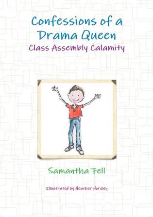 Confessions of a Drama Queen - Class Assembly Calamity