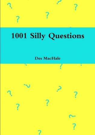 1001 Silly Questions