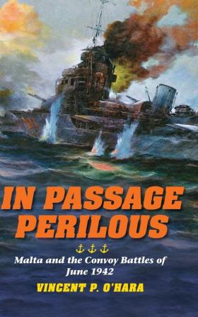 In Passage Perilous: Malta and the Convoy Battles of June 1942 (Twentieth-Century Battles)