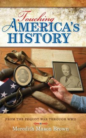 Touching America's History: From the Pequot War through WWII