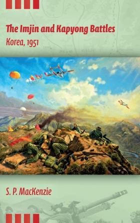 The Imjin and Kapyong Battles Korea 1951 (Twentieth-Century Battles)