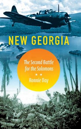 New Georgia: The Second Battle for the Solomons (Twentieth-Century Battles)