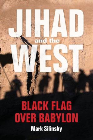 Jihad and the West: Black Flag over Babylon